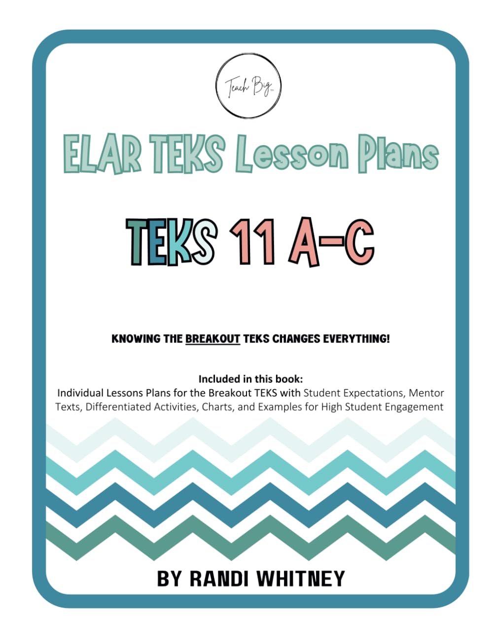 ELAR TEKS Lesson Plans - TEKS 11 A-C (Teach BIG!) Learning & Reference