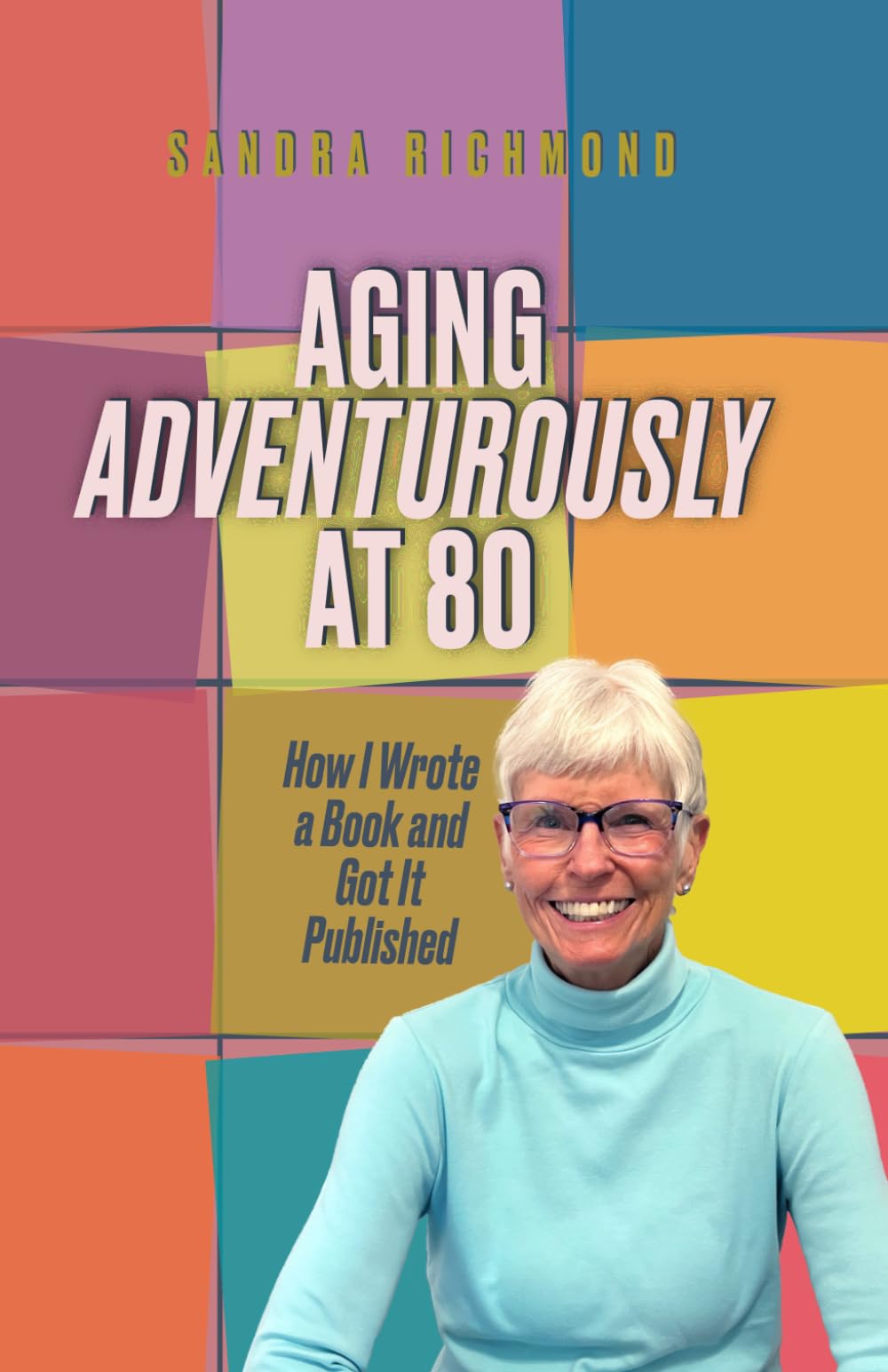 Product Image: Aging Adventurously at 80 How I Wrote a Book and Got It Published