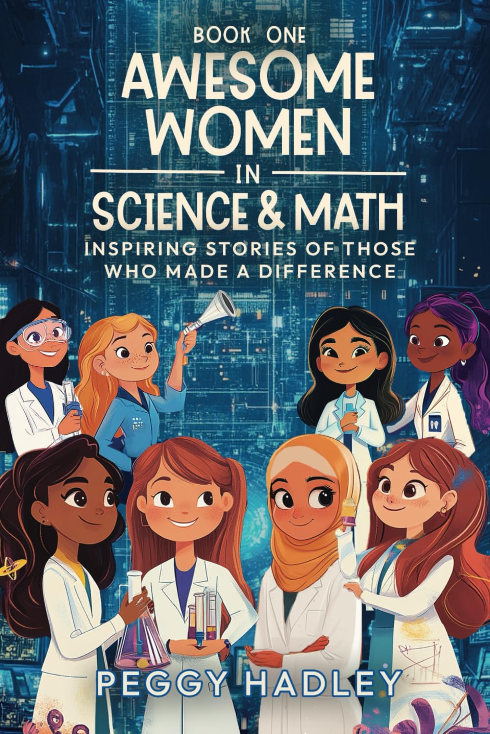 Awesome Women In Science & Math - Book One: Inspiring Stories Of Those That Who Made A Difference Learning & Reference