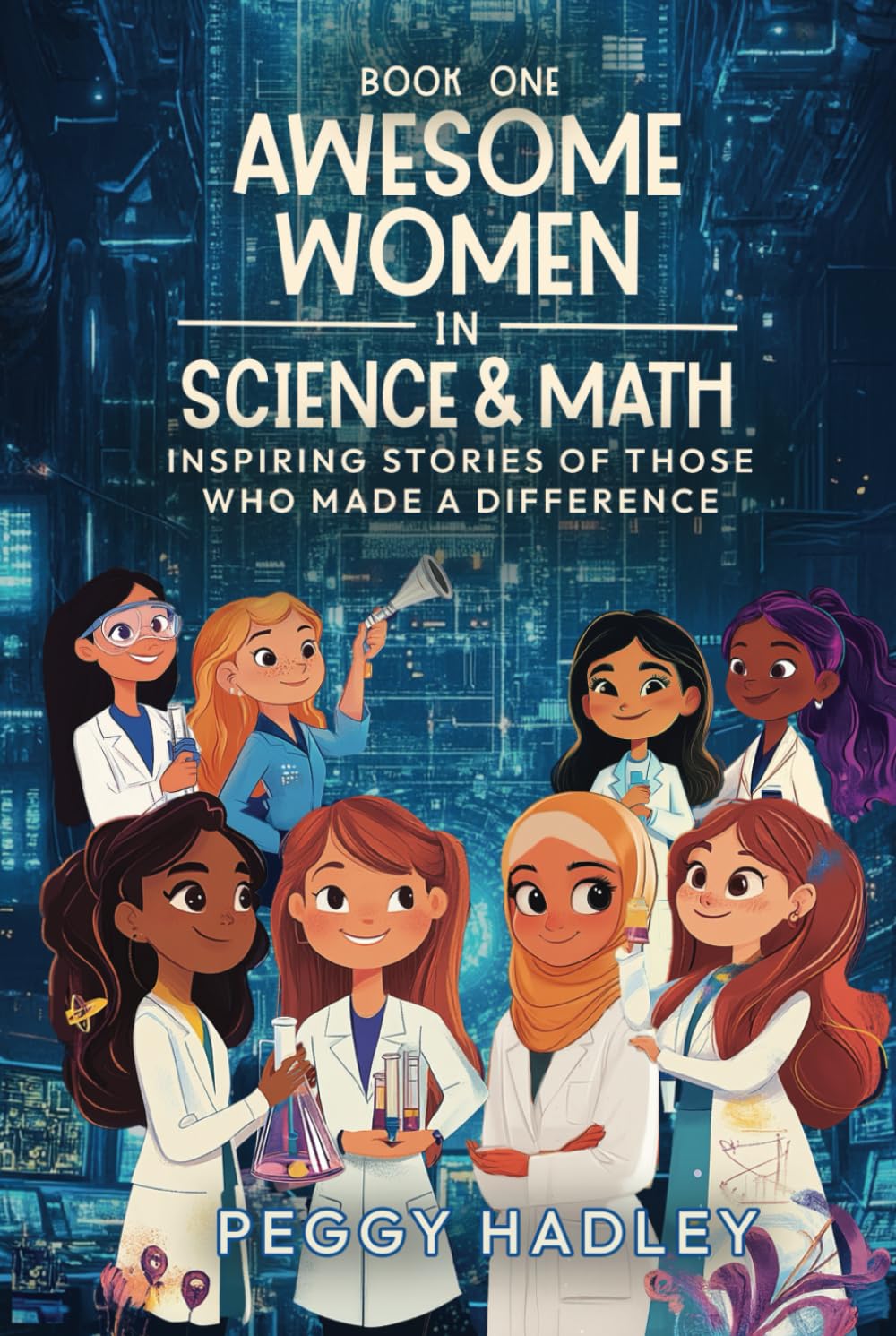 Awesome Women In Science & Math - Book One: Inspiring Stories Of Those That Who Made A Difference Learning & Reference