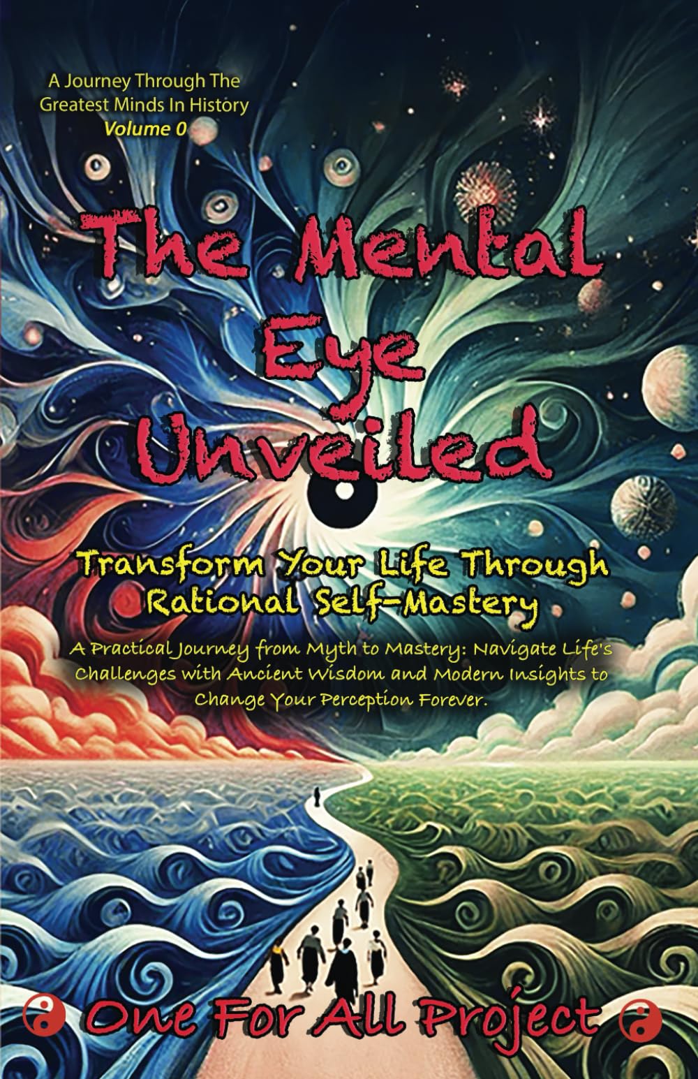 The Mental Eye Unveiled: Transform Your Life Through Rational Self-Mastery: From Myth to Mastery. Navigate Life’s Challenges with Ancient Wisdom and ... The Greatest Minds In History, Band 1) Business & Technology