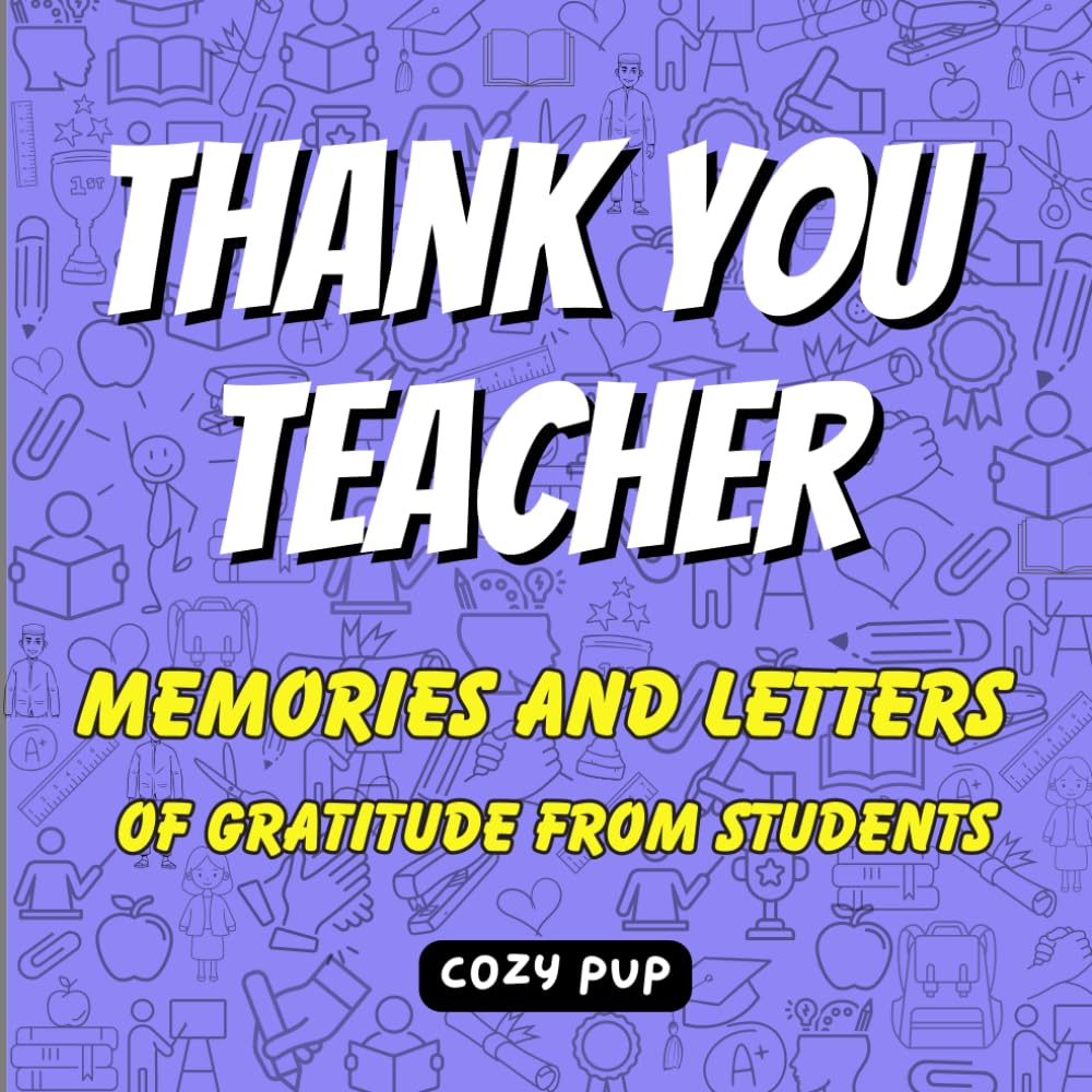 Thank You Teacher: Memories and Letters of Gratitude from Students (Thank You Mom: Letters and Memories To Celebrate All She Has Done) Education