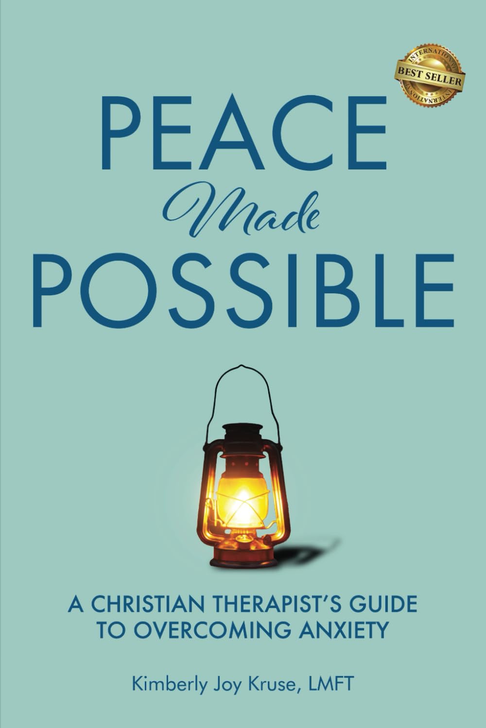 Peace Made Possible: A Christian Therapist's Guide to Overcoming Anxiety Medicine