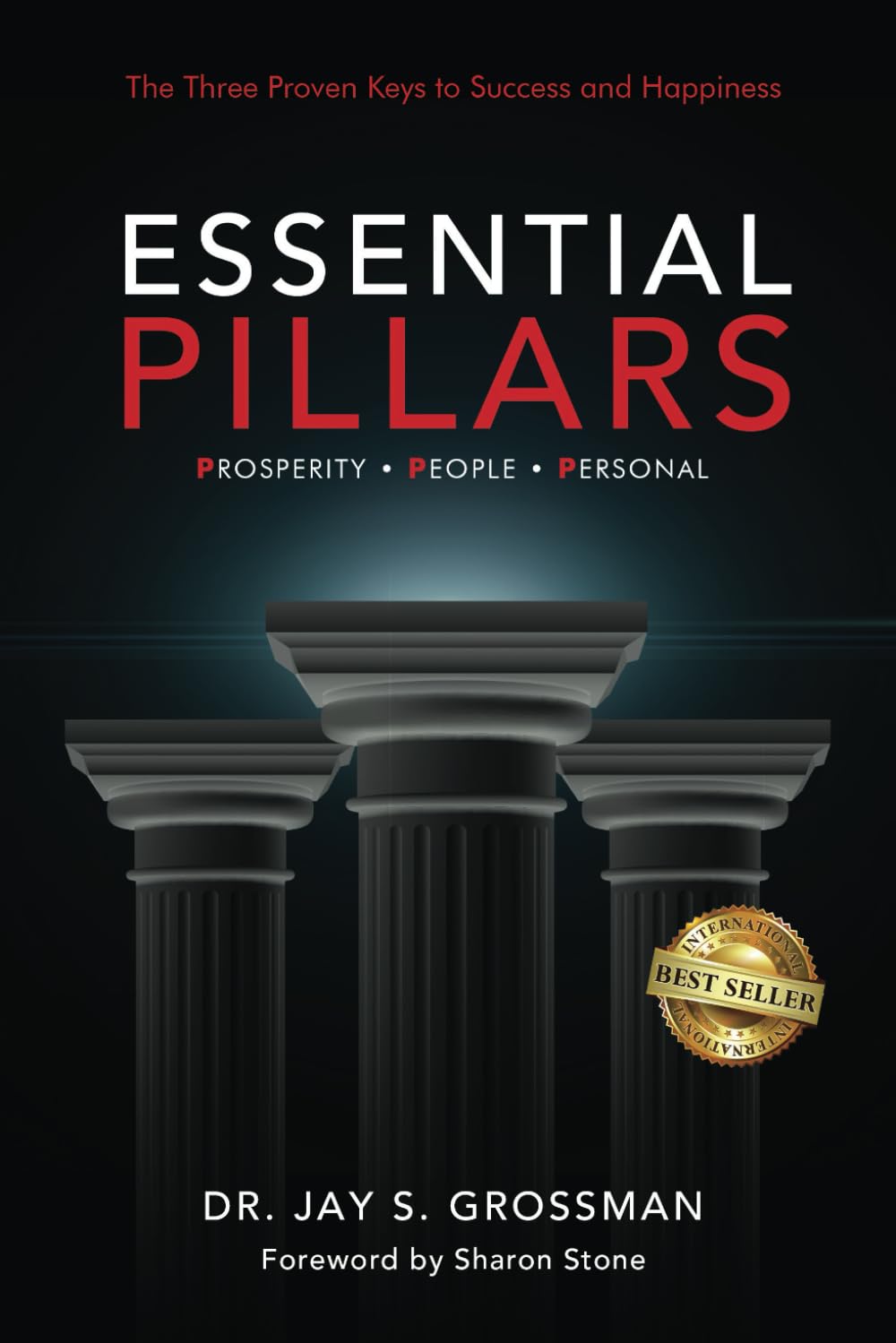 Essential Pillars: The Three Proven Keys to Success and Happiness Business, Finance & Career