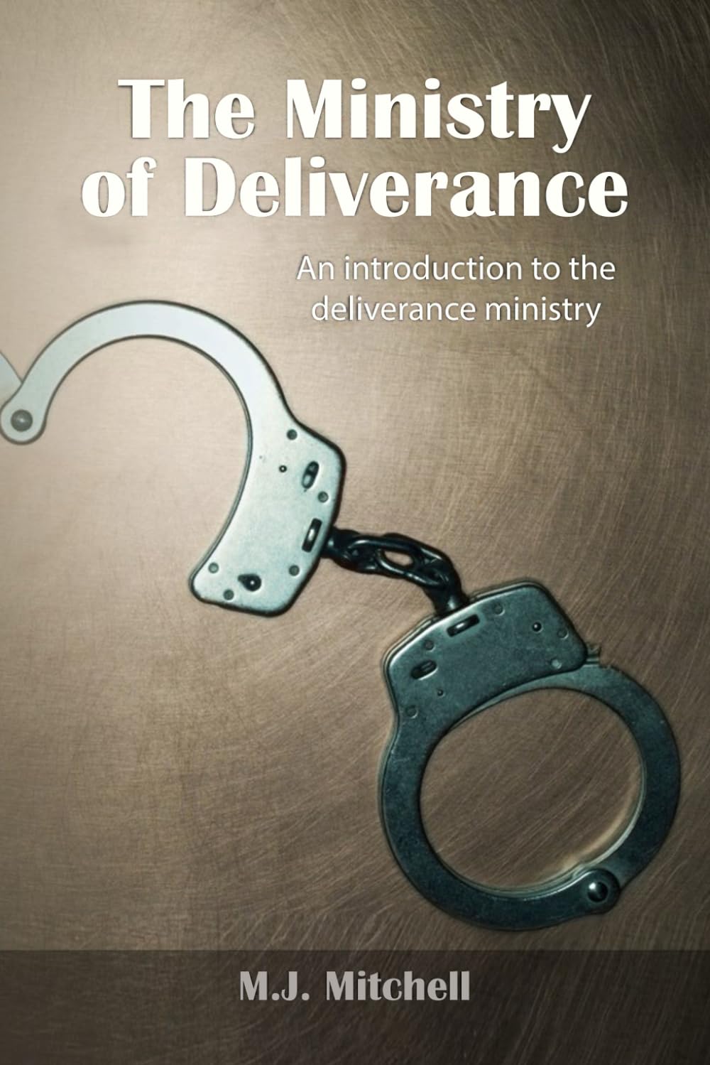 Ministry of Deliverance: An introduction to the deliverance ministry Religion & Esotericism