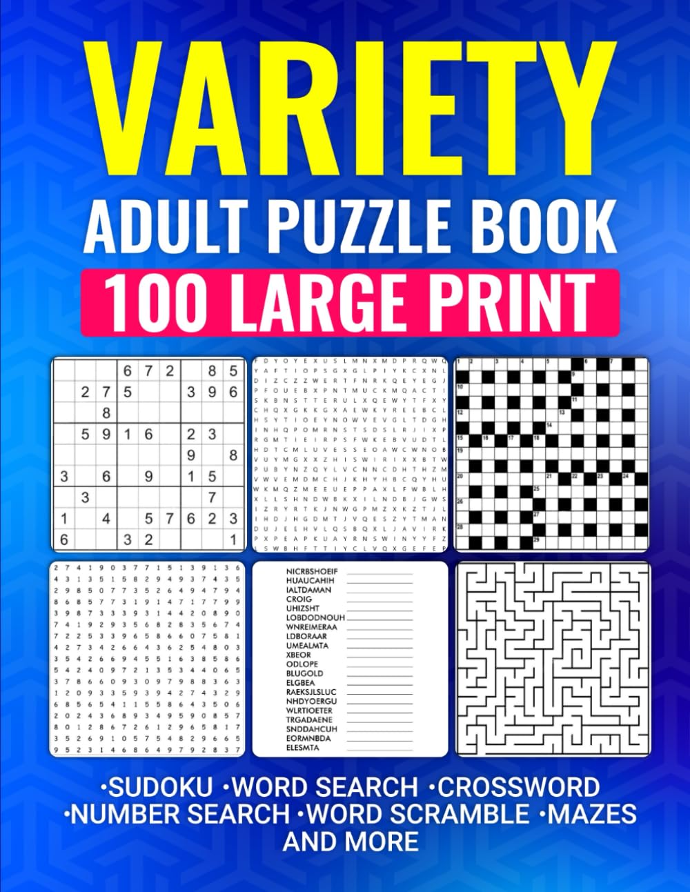 Variety Adult Puzzle Book: 100 Large Print Sudoku, Word Search, Crossword, Number Search, Word Scramble Mazes and More Leisure & Fun