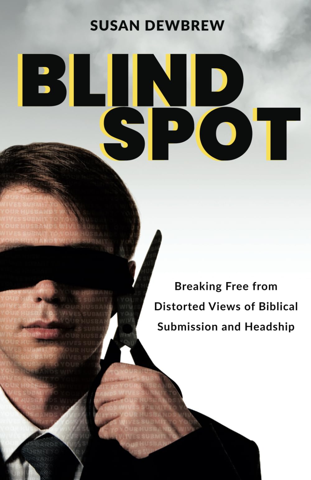 Blind Spot: Breaking Free from Distorted Views of Biblical Submission and Headship Religion & Esotericism