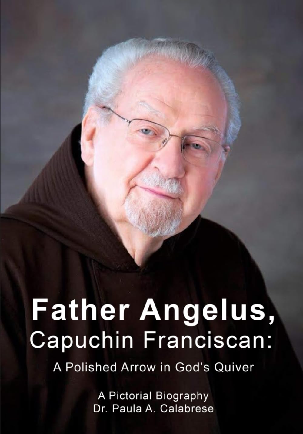 Father Angelus, Capuchin Franciscan: A Polished Arrow in God’s Quiver Art & Literature