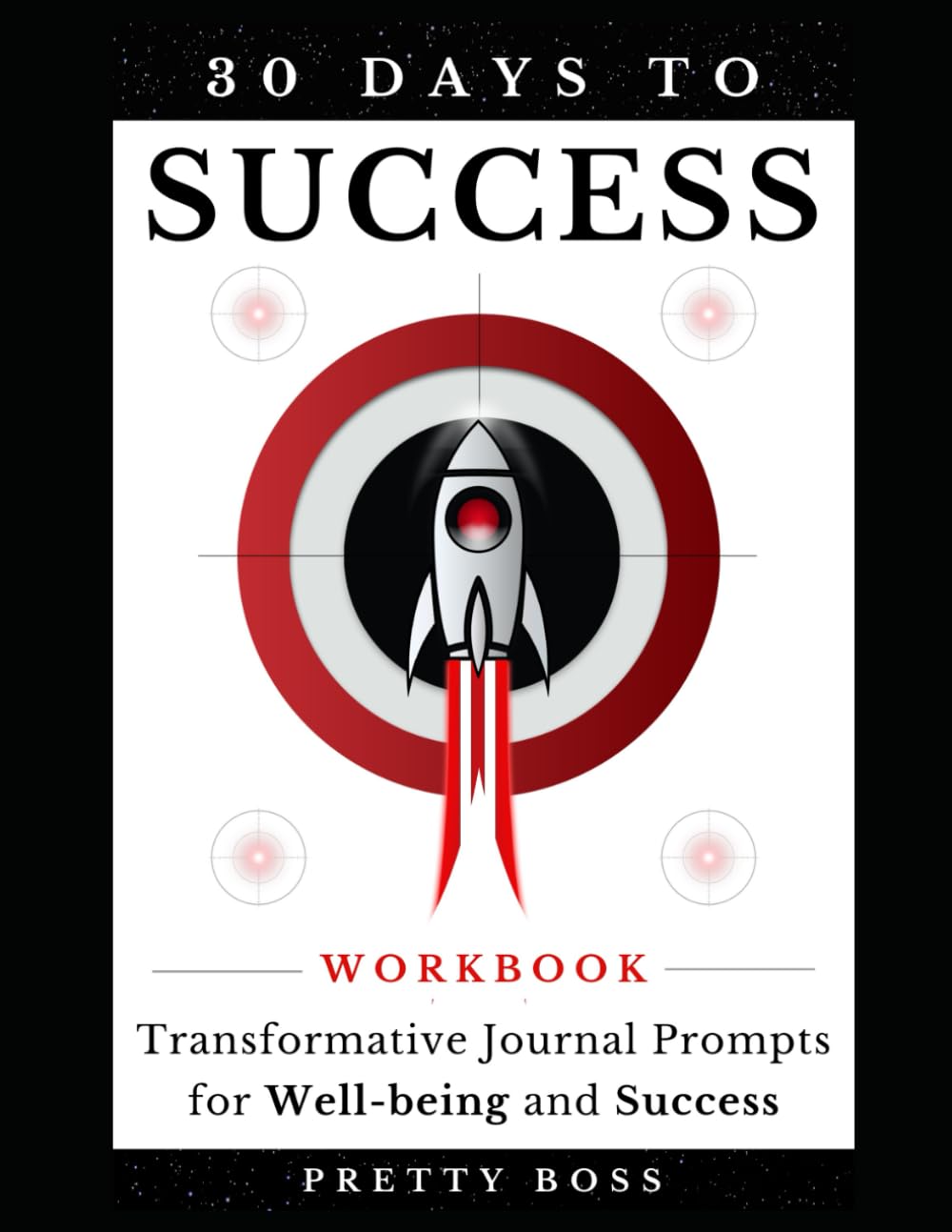 30 Days to Success: Transformative Journal Prompts for Wellbeing and Success Lifestyle