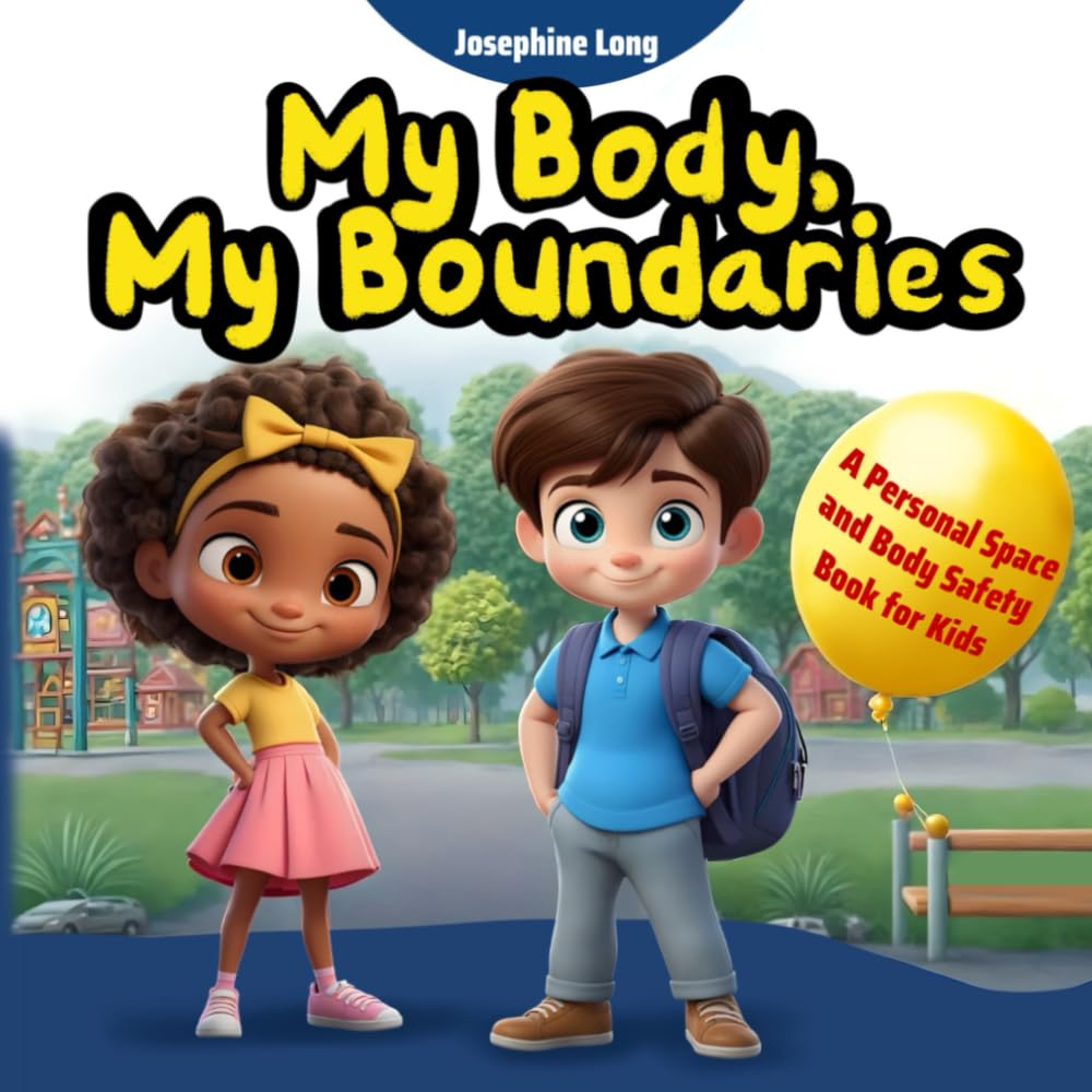 My Body, My Boundaries: A Personal Space and Body Safety Book for Kids. Understanding Boundaries and Talking to Strangers Non-fiction