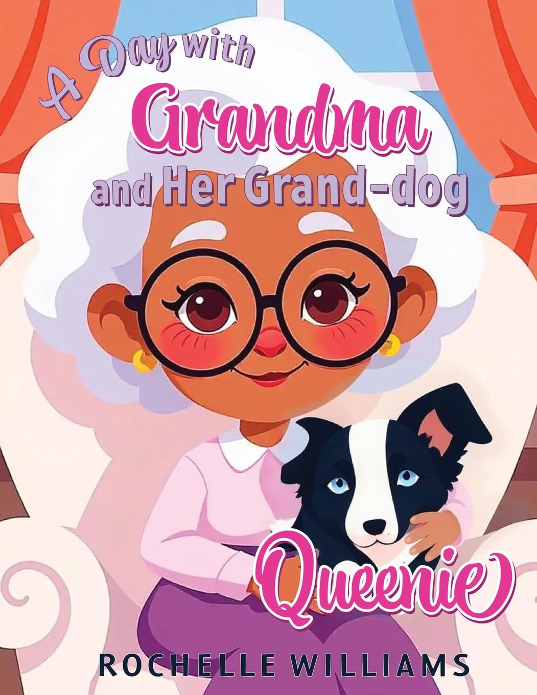 A Day with Grandma and Her Grand-dog Queenie Non-fiction