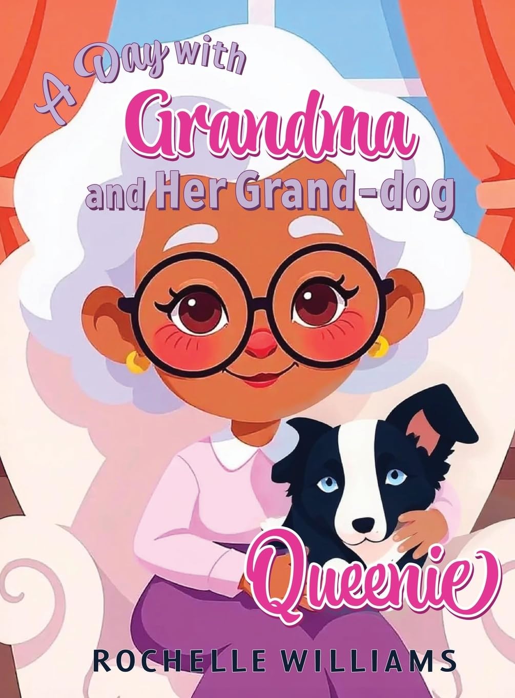 A Day with Grandma and Her Grand-dog Queenie Non-fiction