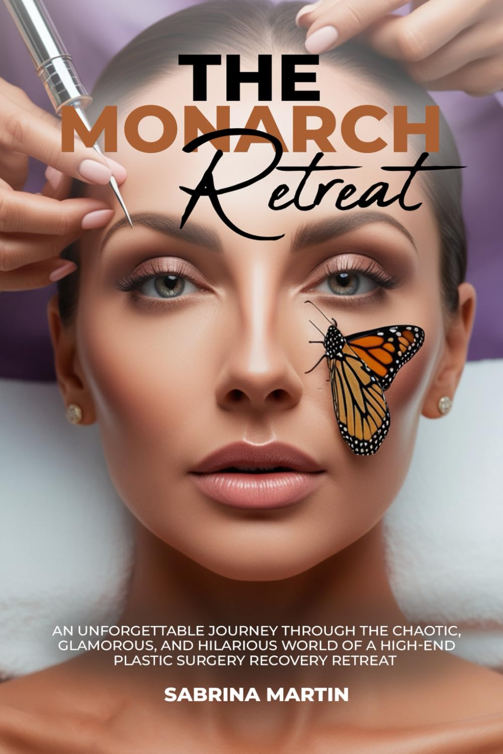 The Monarch Retreat: The Real Life Tales of Plastic Surgery Clients Memories