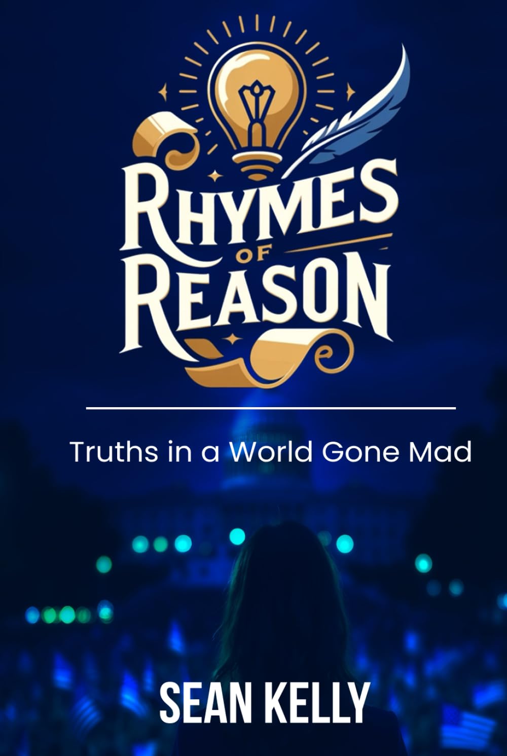 RHYMES OF REASON TRUTHS IN A WORLD GONE MAD Politics & History