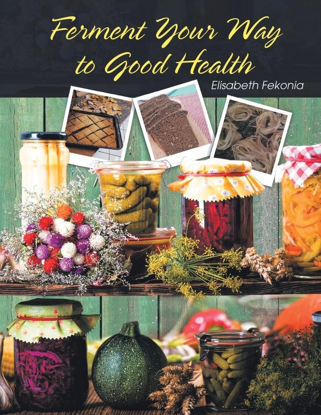 Ferment Your Way to Good Health Leisure, Home & Garden