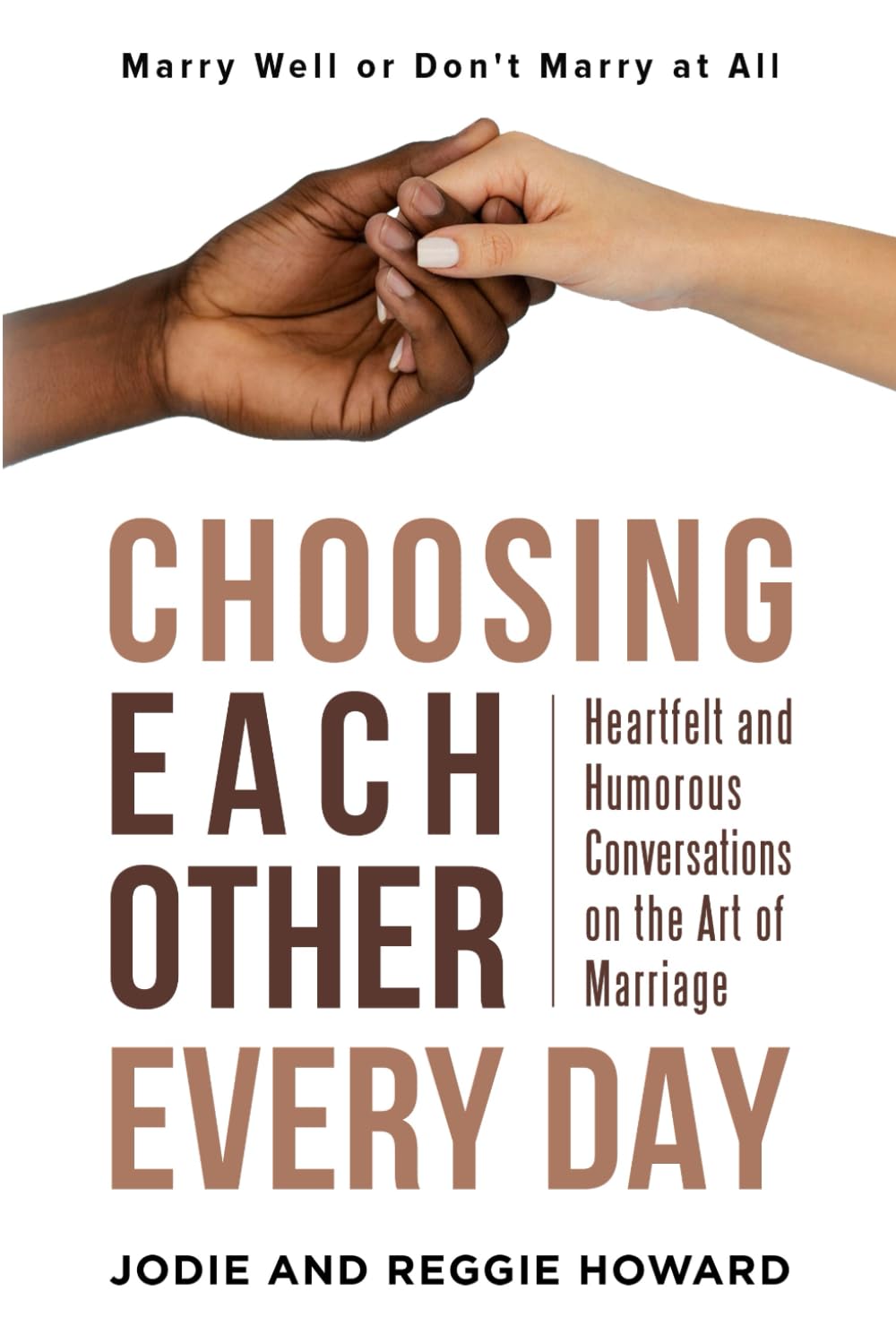 Choosing Each Other Every Day: Heartfelt and Humorous Conversations on the Art of Marriage Social Sciences