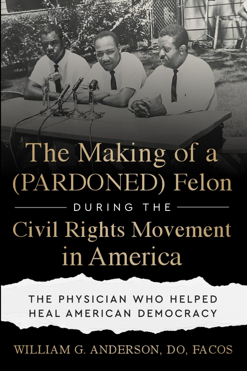 The Making of a (PARDONED) Felon During the Civil Rights Movement in America: The Physician Who Helped Heal American Democracy Science Books