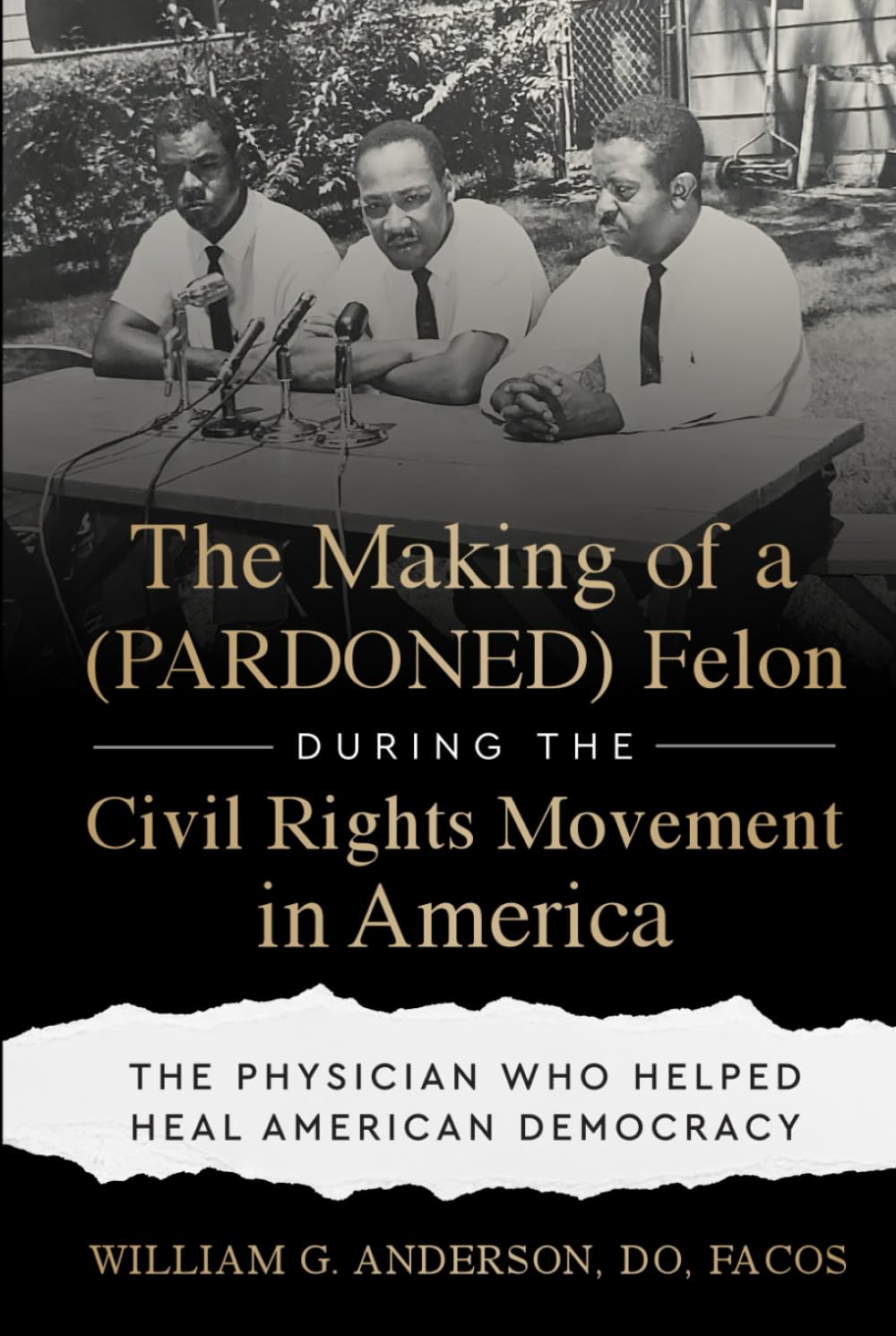 The Making of a (PARDONED) Felon During the Civil Rights Movement in America: The Physician Who Helped Heal American Democracy Science Books