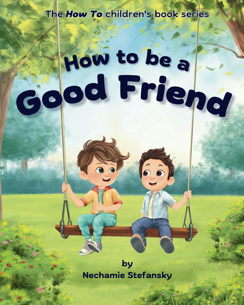 How to be a Good Friend (The How To children's book series) Non-fiction