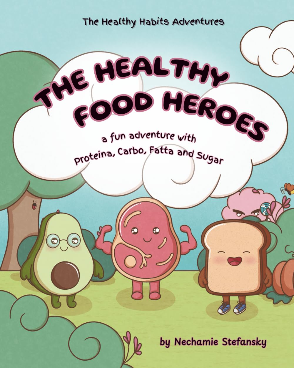 The Healthy Food Heroes: a fun adventure with Proteina, Carbo, Fatta and Sugar (The Healthy Habits Adventures) Non-fiction