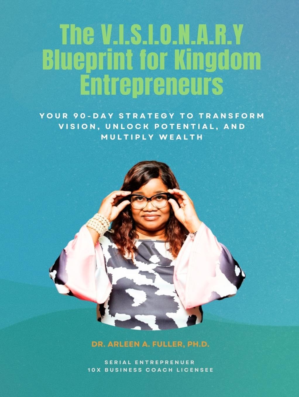 The V.I.S.I.O.N.A.R.Y Blueprint for Kingdom Entrepreneurs Business, Finance & Career
