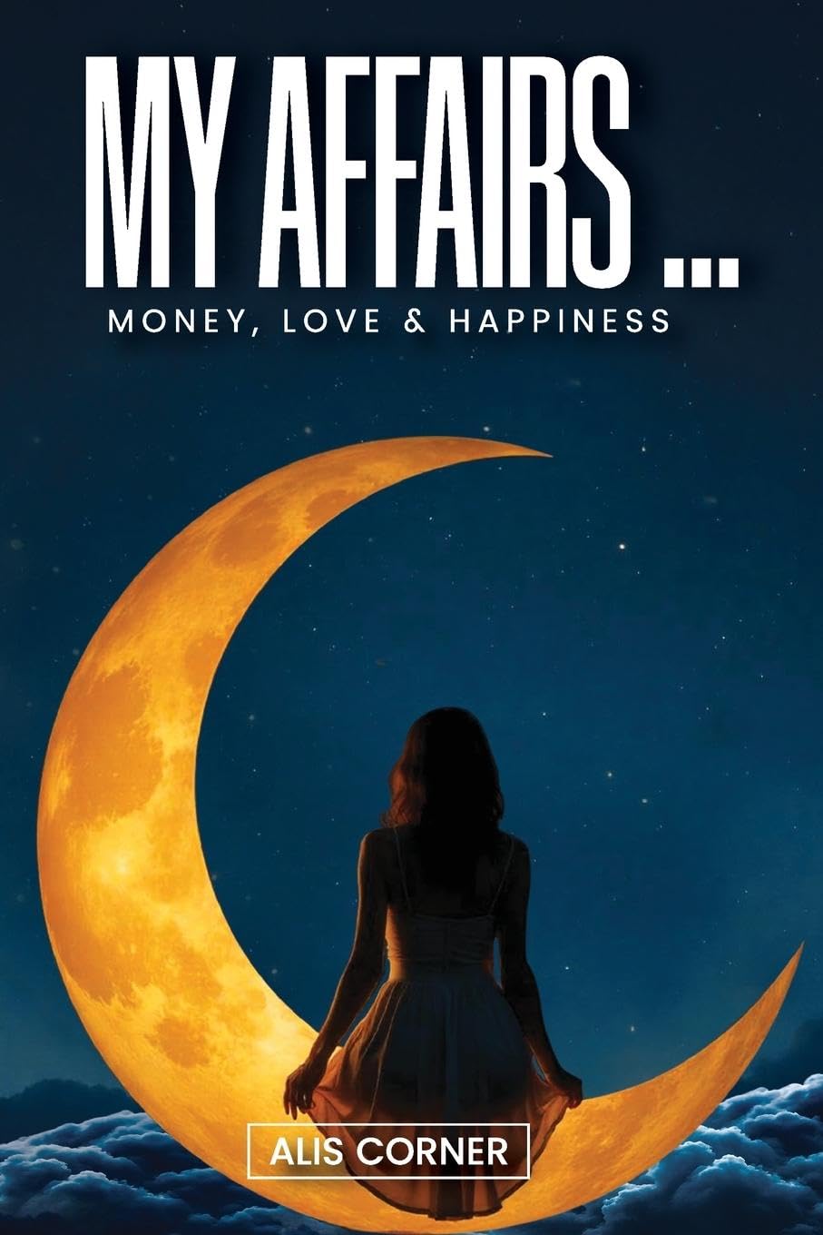 My Affairs: Money, Love & Happines Business, Finance & Career