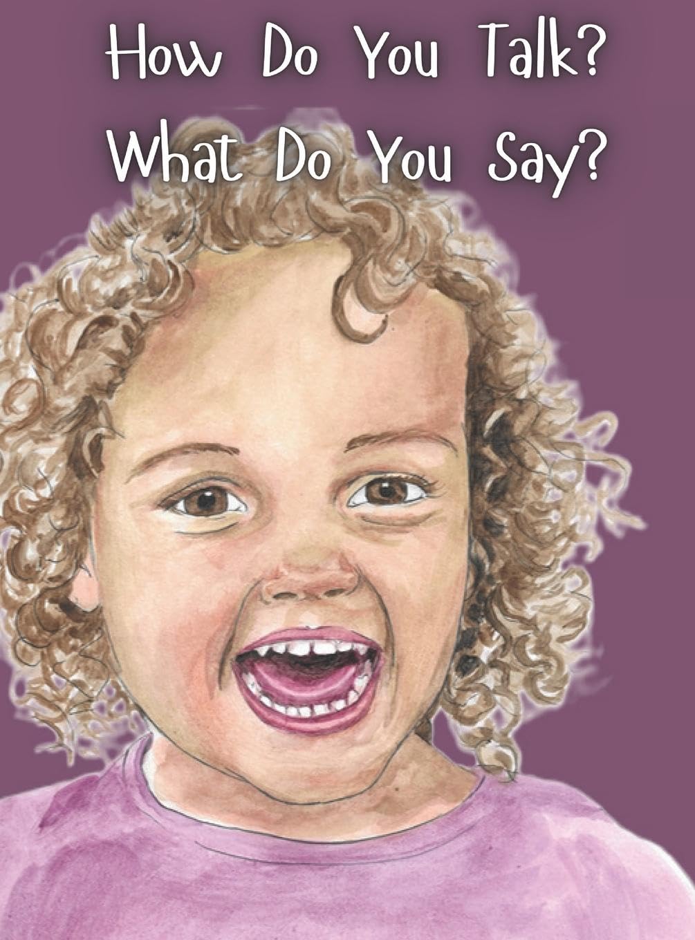 How Do You Talk?  What Do You Say? Parents & Children