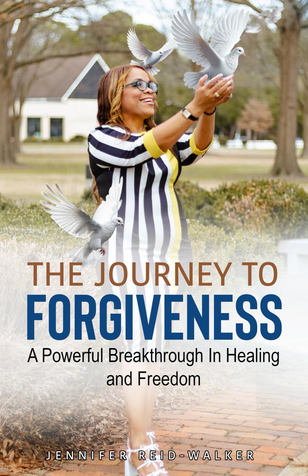The Journey to Forgiveness: A Powerful Breakthrough to Healing and Freedom Self-help