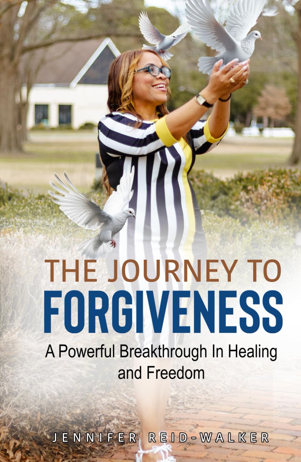 The Journey to Forgiveness: A Powerful Breakthrough to Healing and Freedom Self-help