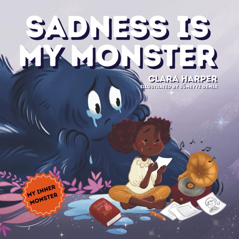 Sadness Is My Monster: A Children's Picture Book about Grief, Loss, and Healing. Helping Kids Understand and Express Big Feelings Through Social Emotional Learning (My Inner Monster Series) Non-fiction