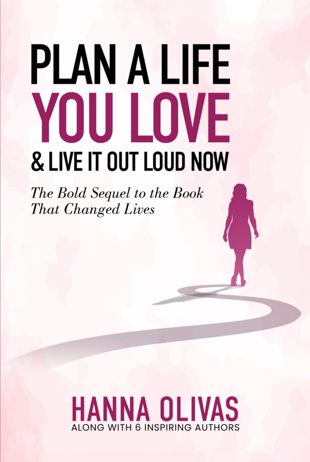 Plan A Life You Love & Live It Out Loud Now Art & Literature