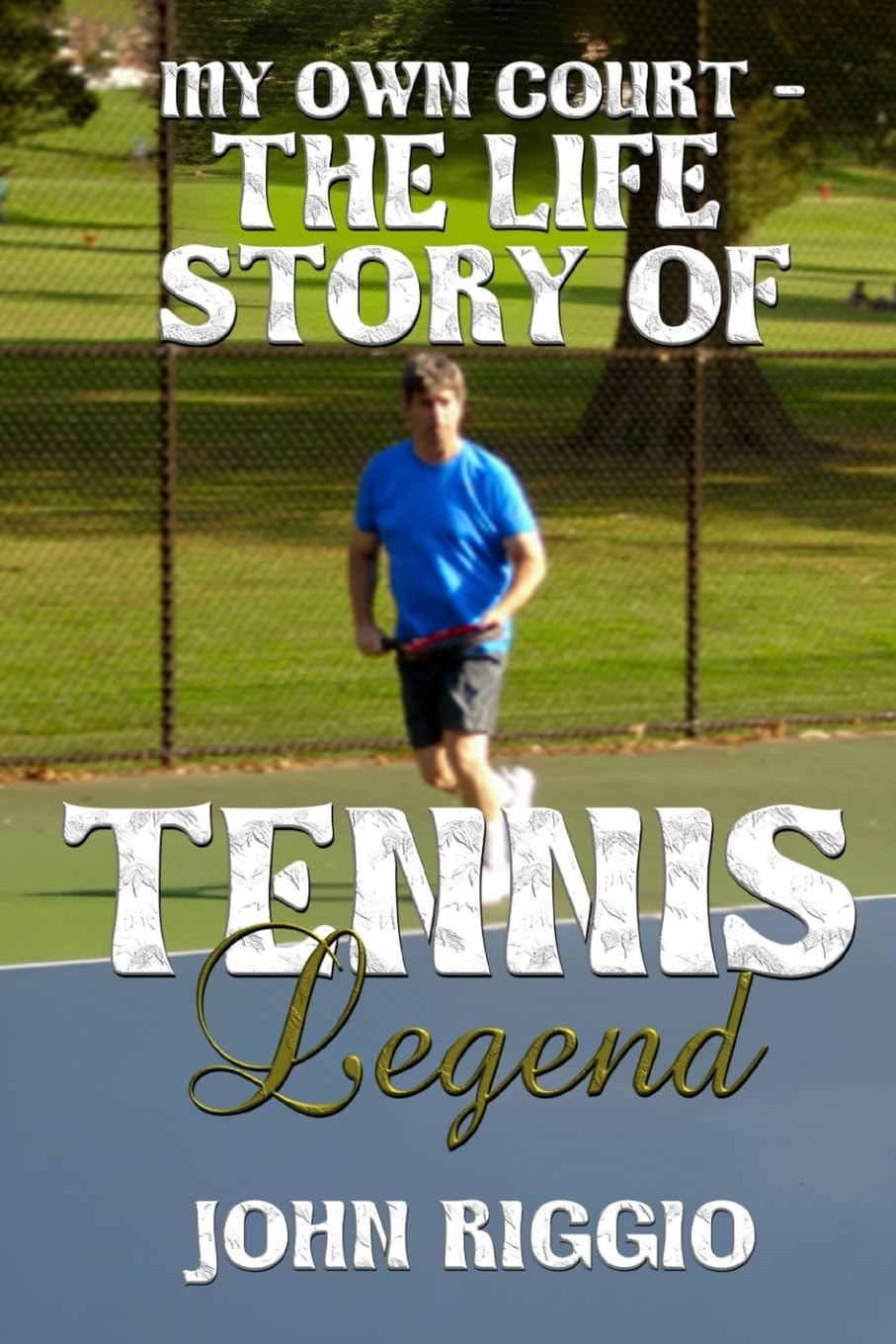 My Own Court - The Life Story of Tennis Legend John Riggio Memories