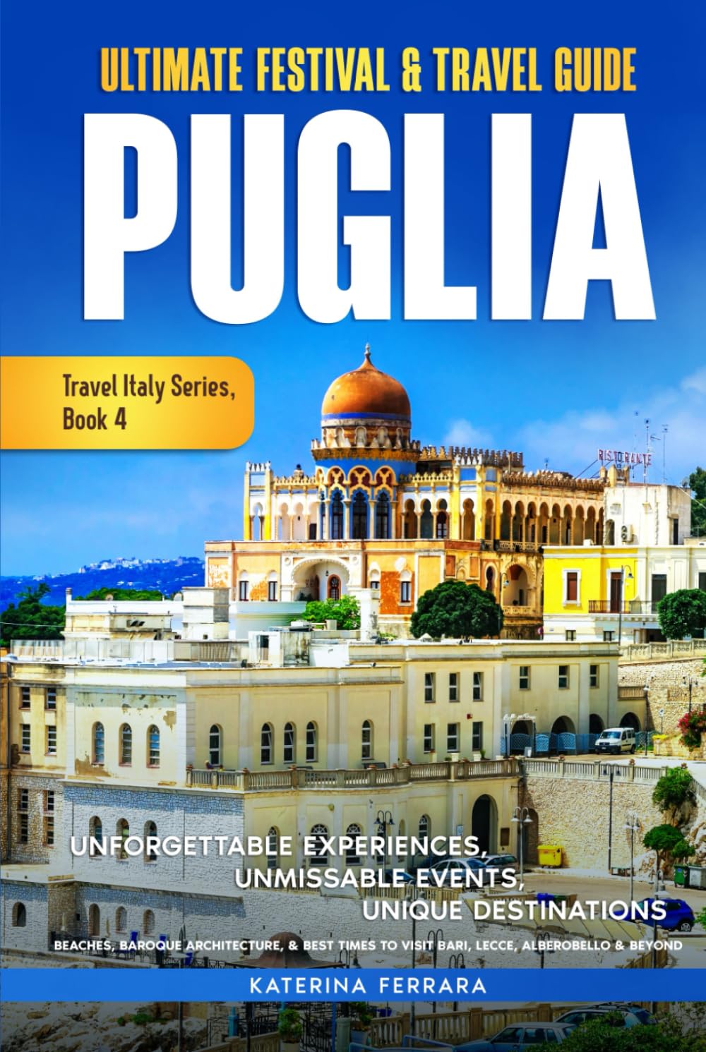 Ultimate Festival & Travel Guide Puglia Leisure, Home & Garden