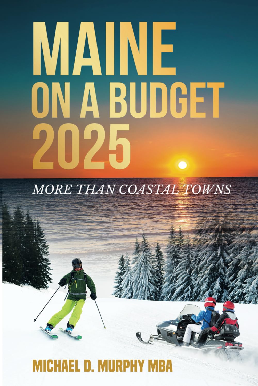 Maine on a Budget 2025: More Than Coastal Towns (Travel Guides, Band 2) Travel