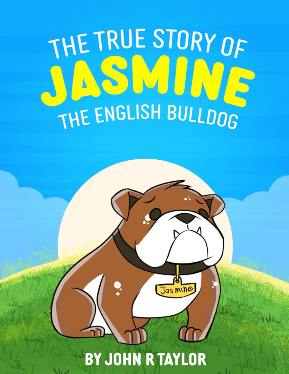 The True Story Of Jasmine: The English Bulldog Non-fiction