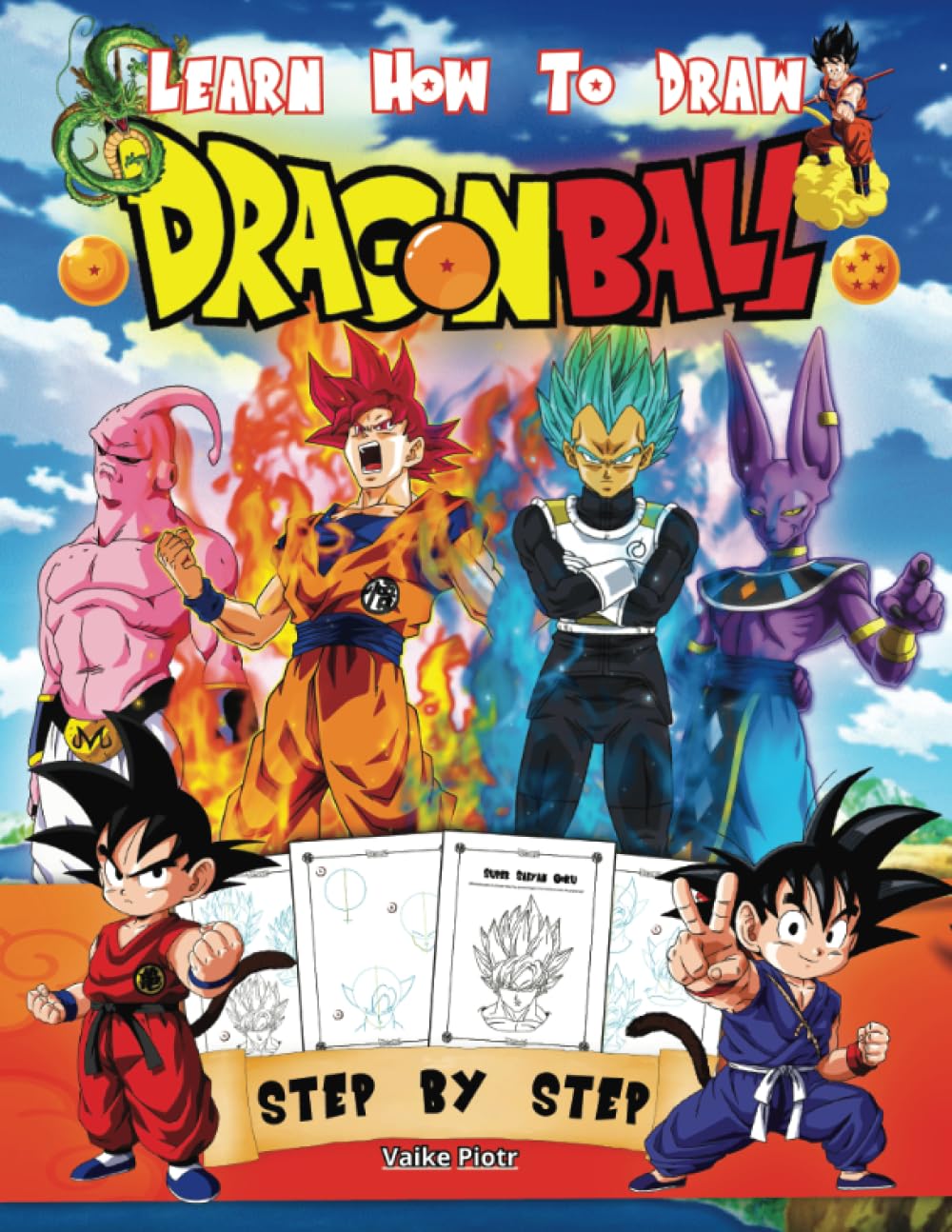 How to Draw Dragon Ball: Simple and Easy Step by Step for Beginners. Perfect Gift for Anime & Manga Fans Books