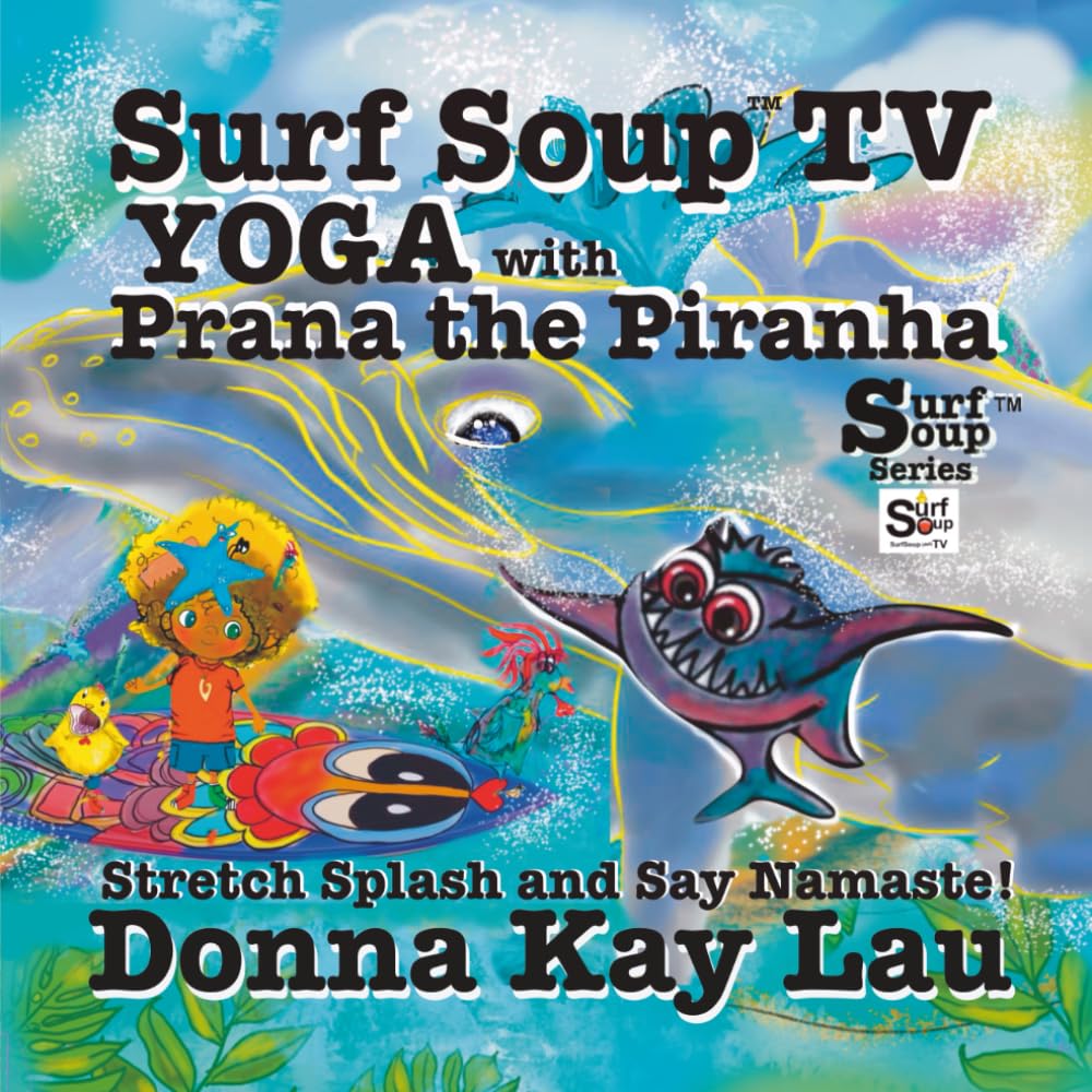 Surf Soup TV Yoga with Prana the Piranha Health, Nutrition & Fitness
