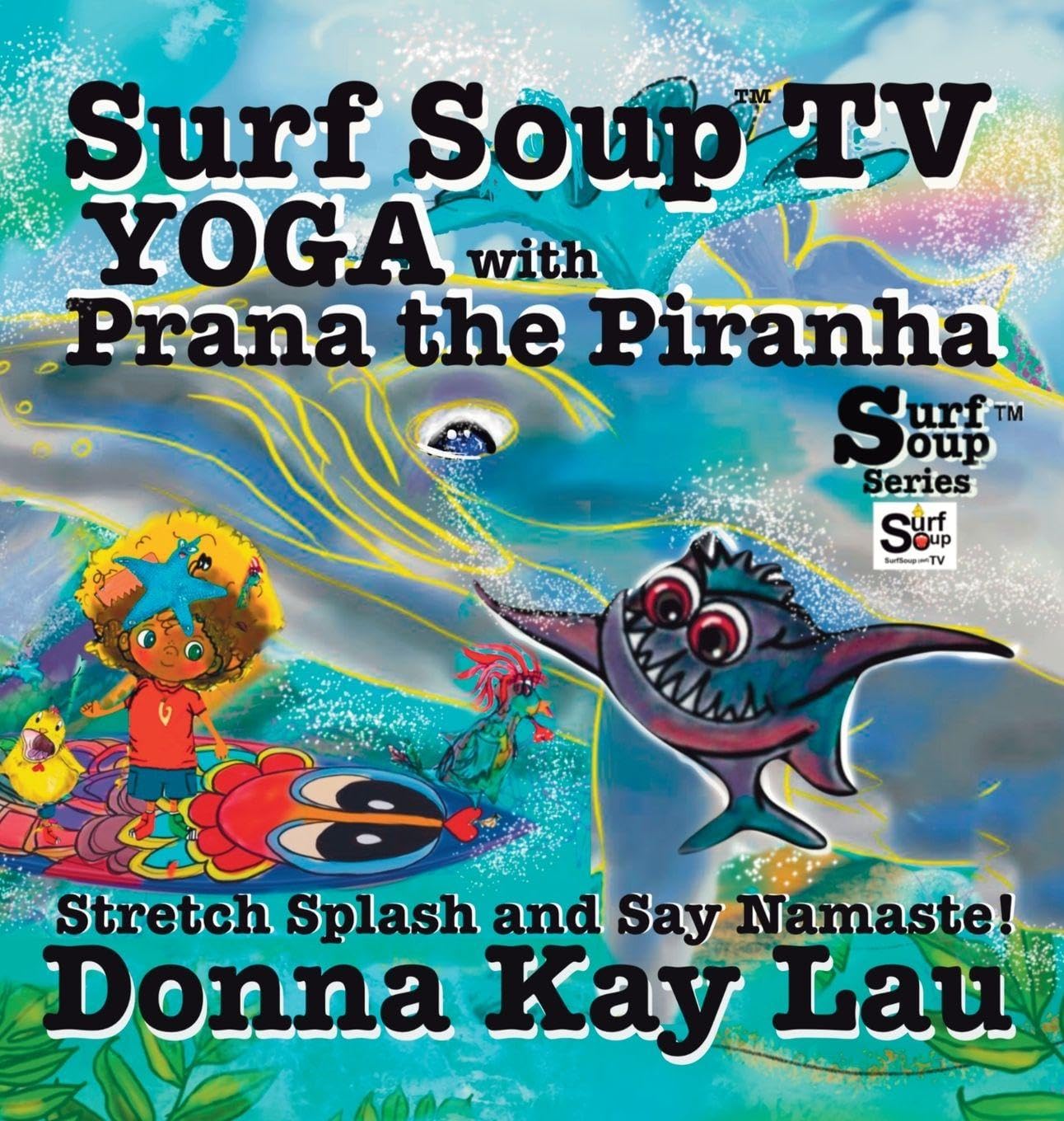 Surf Soup TV Yoga with Prana the Piranha Lifestyle