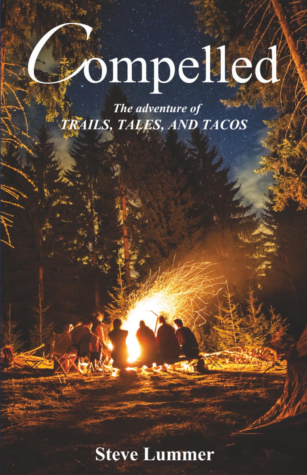 COMPELLED: The Adventure of Trails, Tales, and Tacos Travel Guides