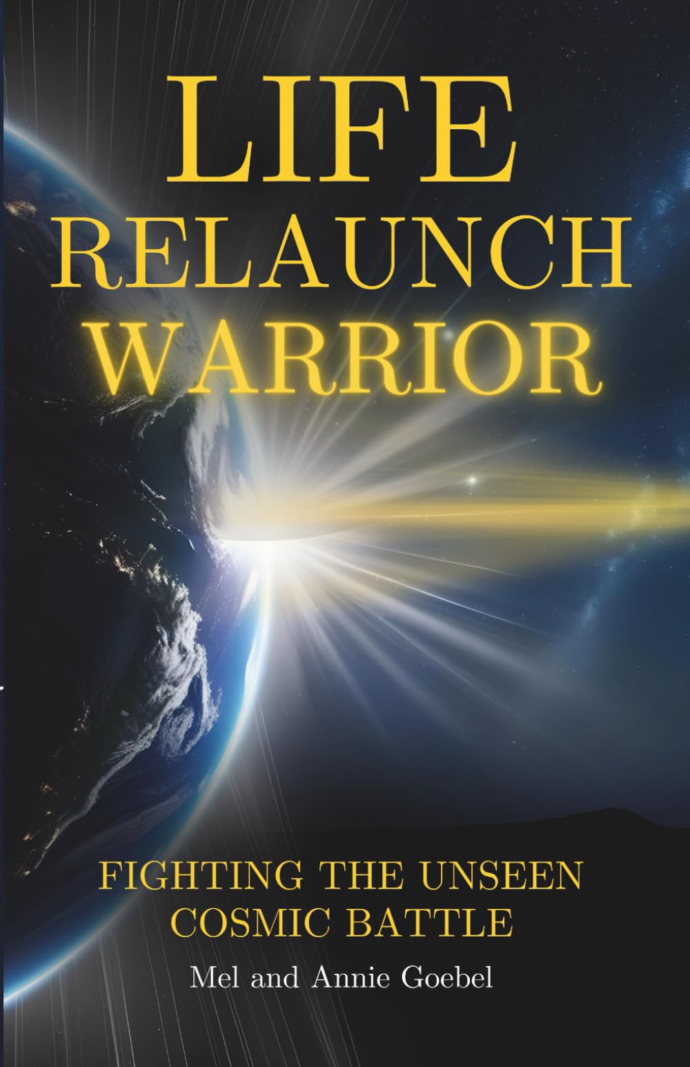 Life Relaunch Warrior: Fighting the Unseen Cosmic Battle Religion & Esotericism