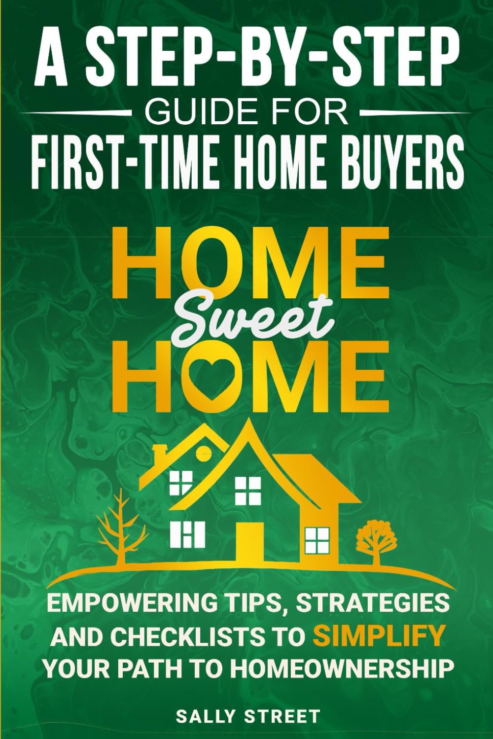 Home Sweet Home a Step-By-Step Guide for First Time Home Buyers Business, Finance & Career