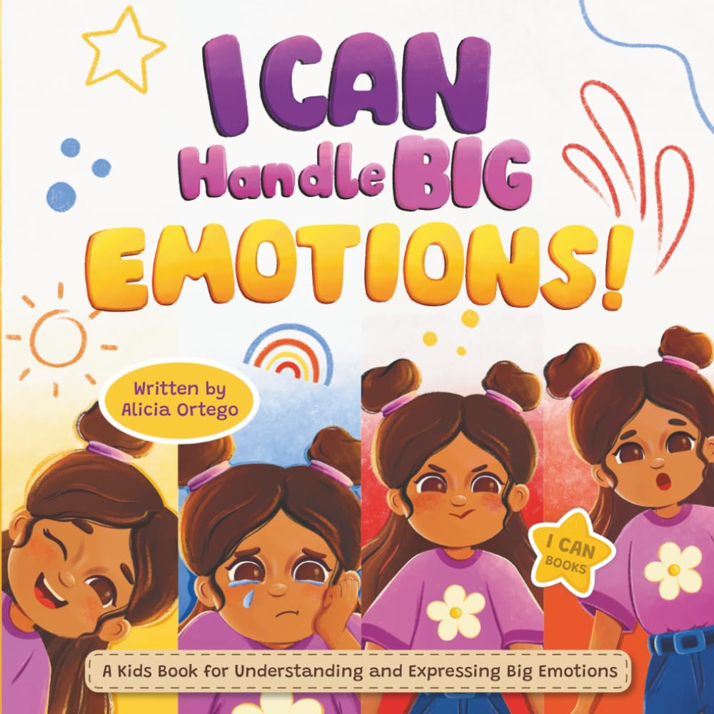 I Can Handle Big Emotions: A Kids Book for Understanding and Expressing Big Feelings, Helping Children Navigate Feelings in the Classroom and Beyond (I Can Books, Band 4) Non-fiction