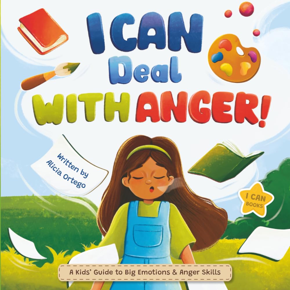 I Can Deal With Anger: A Children’s Book About Understanding Big Emotions and Learning Anger Management Skills. (I Can Books, Band 5) Non-fiction