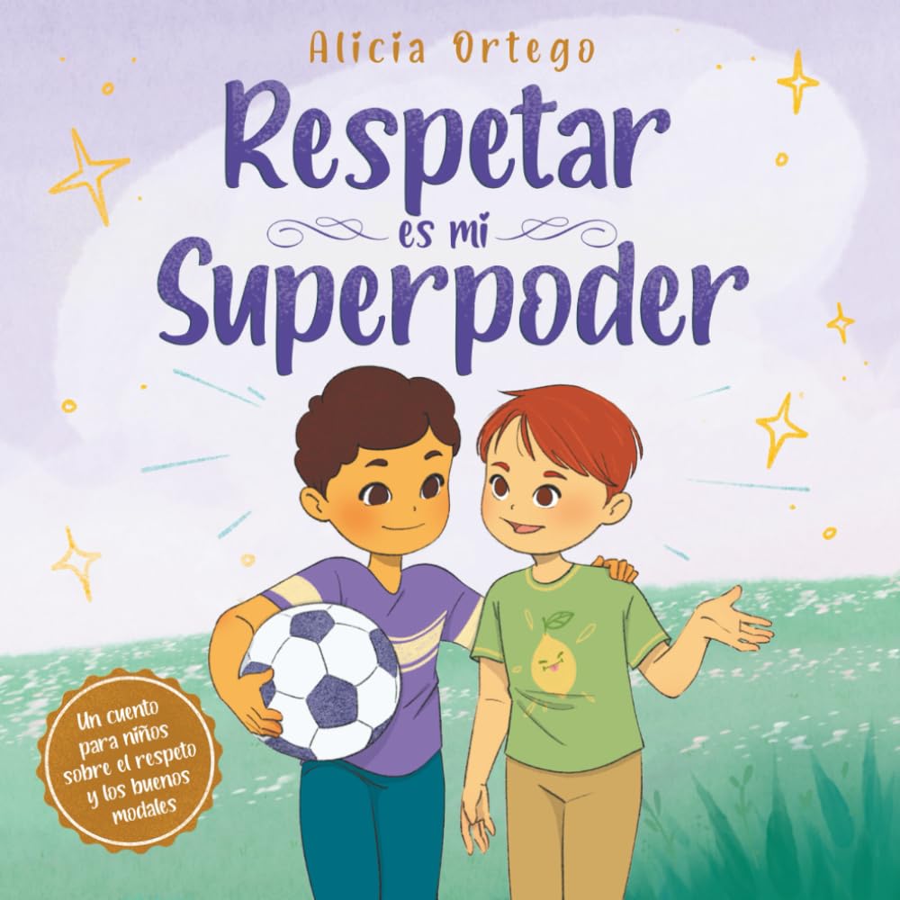 Respetar es mi superpoder: Un cuento para niños de 3 a 8 años sobre el respeto y los buenos modales (Mis libros de superpoderes, Band 14) Non-fiction