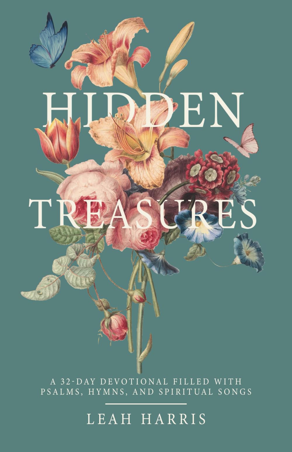 Hidden Treasures: A 32-Day Devotional Filled with Psalms, Hymns, and Spiritual Songs Poetry