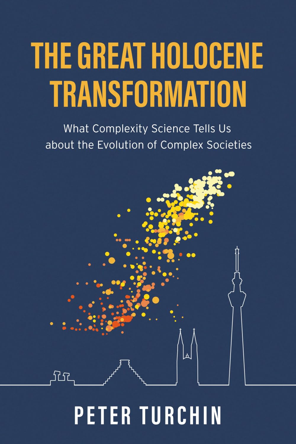The Great Holocene Transformation: What Complexity Science Tells Us about the Evolution of Complex Societies Social Sciences