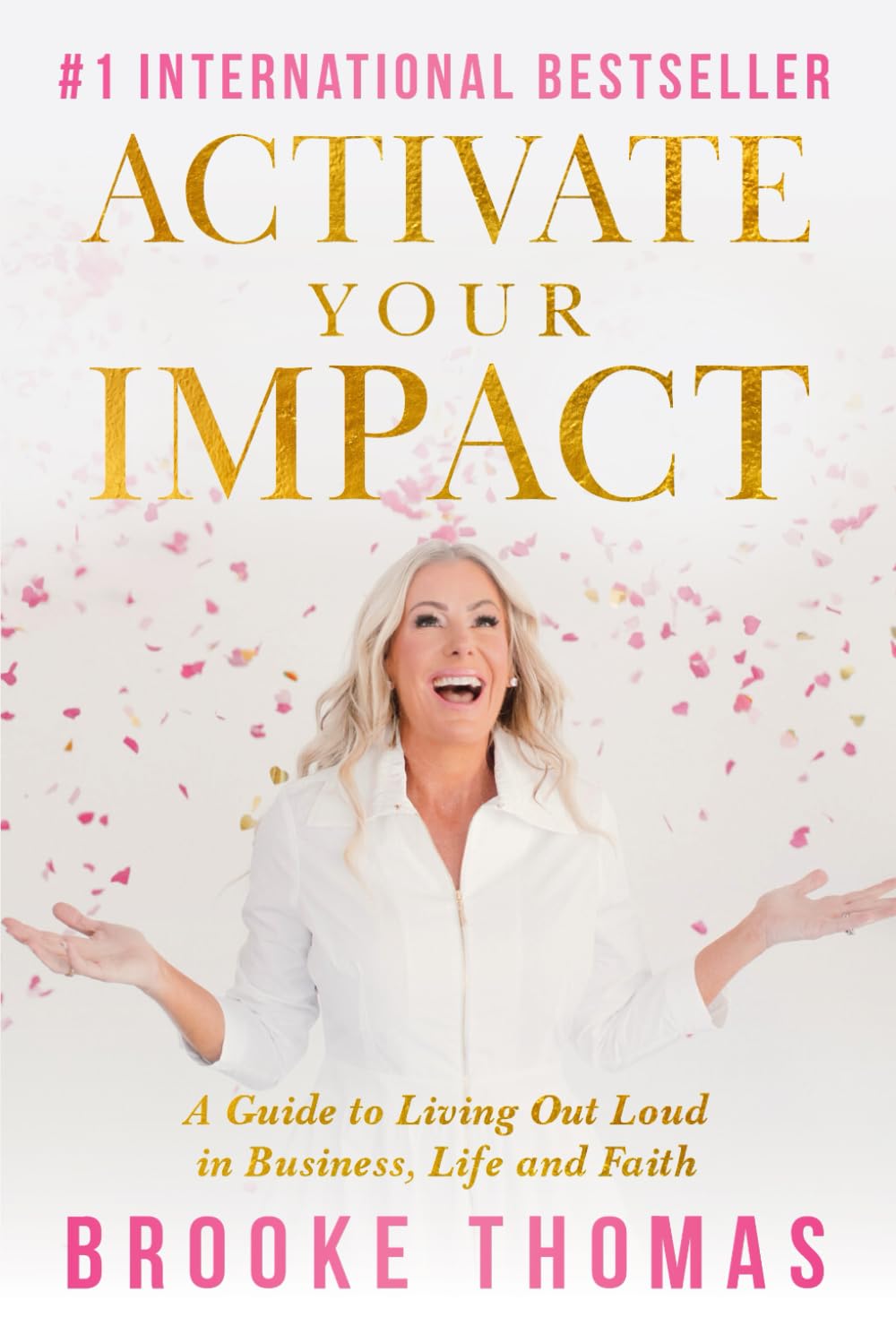 Activate Your Impact: A Guide to Living Out Loud in Business, Life and Faith Business, Finance & Career