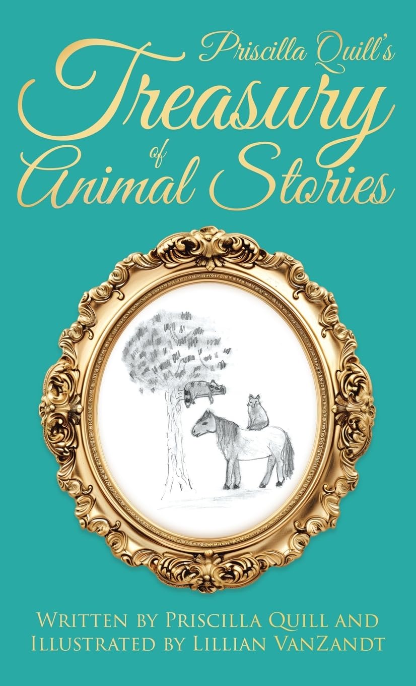 Priscilla Quill's Treasury of Animal Stories Novels & Short Stories