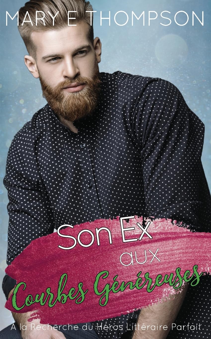Son Ex aux Courbes Généreuses: UNE ROMANCE DE PETITE VILLE AVEC UNE HÉROÏNE AUX COURBES VOLUPTUEUSES (À la Recherche du Héros Littéraire Parfait, Band 8) Contemporary literature Books