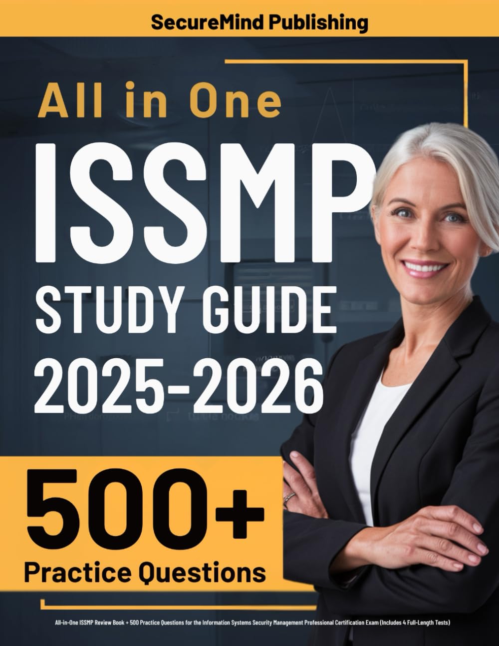 ISSMP Study Guide: All-In-One ISSMP Review Book + 500 Practice Questions for the Information Systems Security Management Professional Certification Exam (Includes 4 Full-Length Tests) Business, Finance & Career
